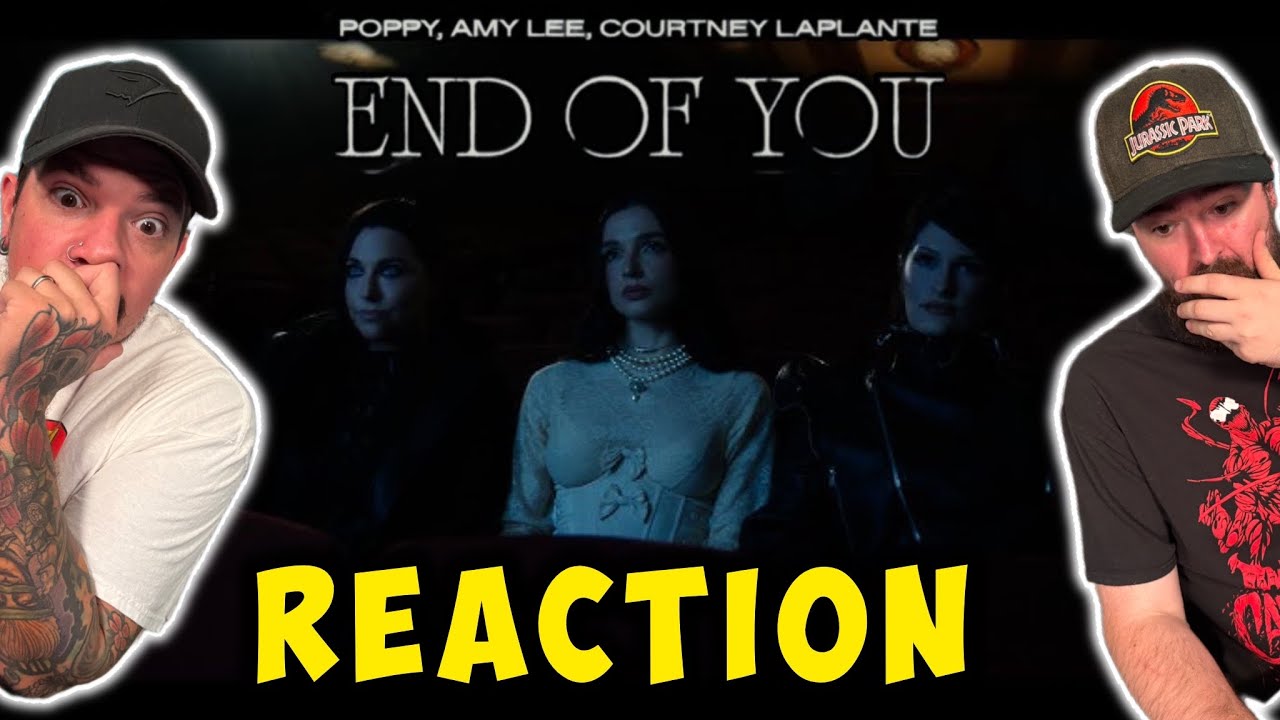 POPPY, AMY LEE, COURTNEY LAPLANTE - End of You || (REACTION)