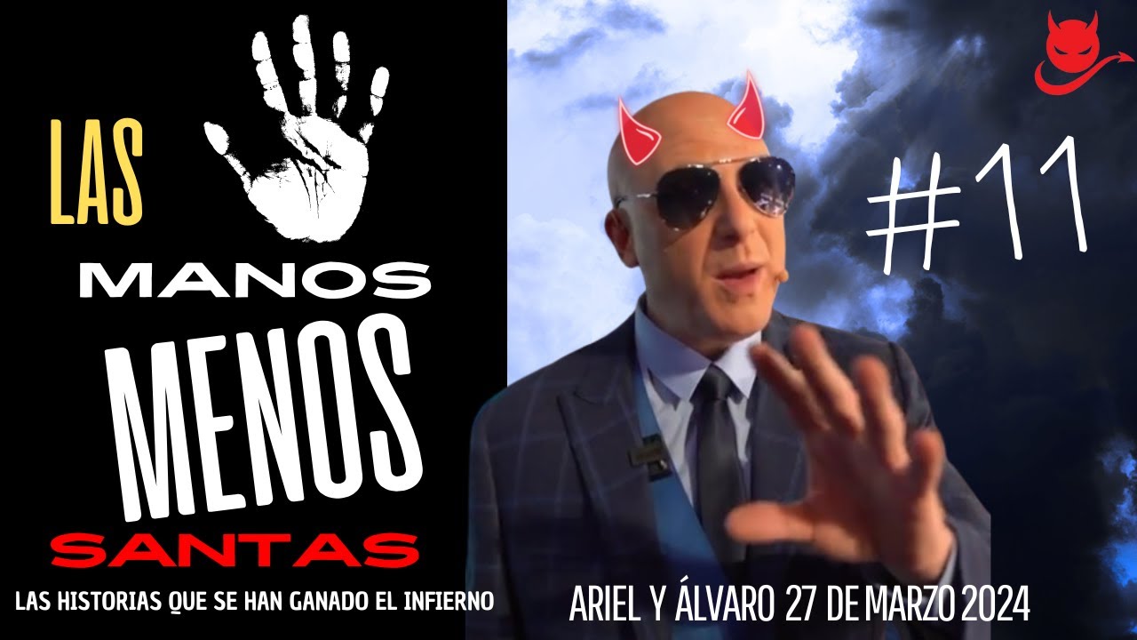 Las Manos Menos Santas #11 Ariel y Álvaro Malos Pensamientos 27 de Marzo 2024