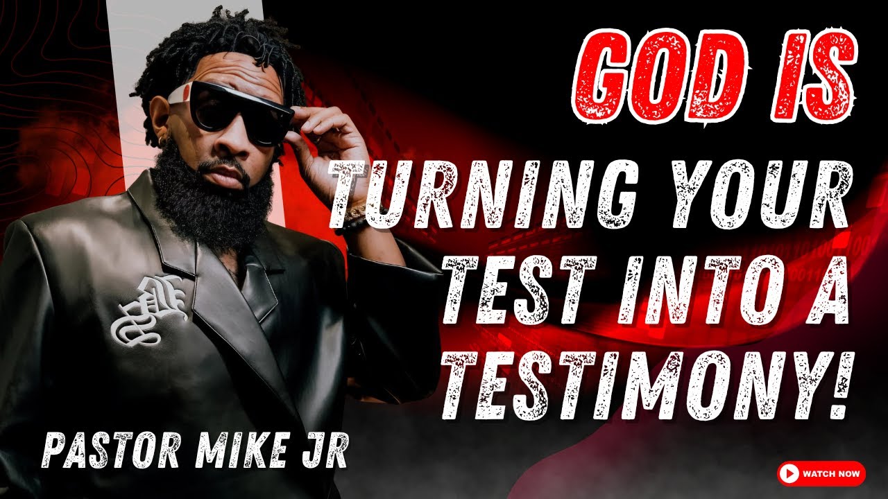 Pastor Mike McClure Jr - God Is Turning Your Test into a Testimony!