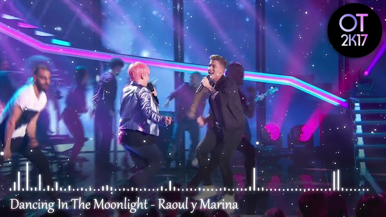Dancing In The Moonlight - Raoul y Marina (Gala 4) OT 2017 [Audio de Estudio]