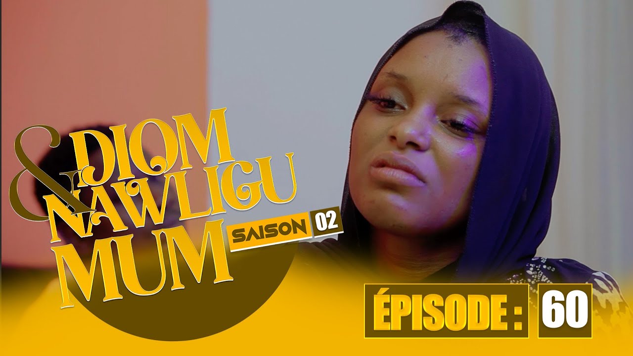SERIE - DIOM E NAWLIGU MUM - SAISON 02 - EPISODE 60
