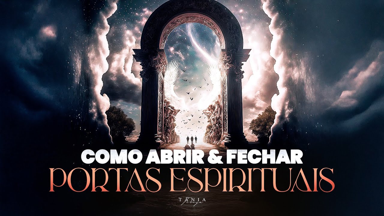 COMO ABRIR E FECHAR PORTAS ESPIRITUAIS - Pastora Tânia Tereza