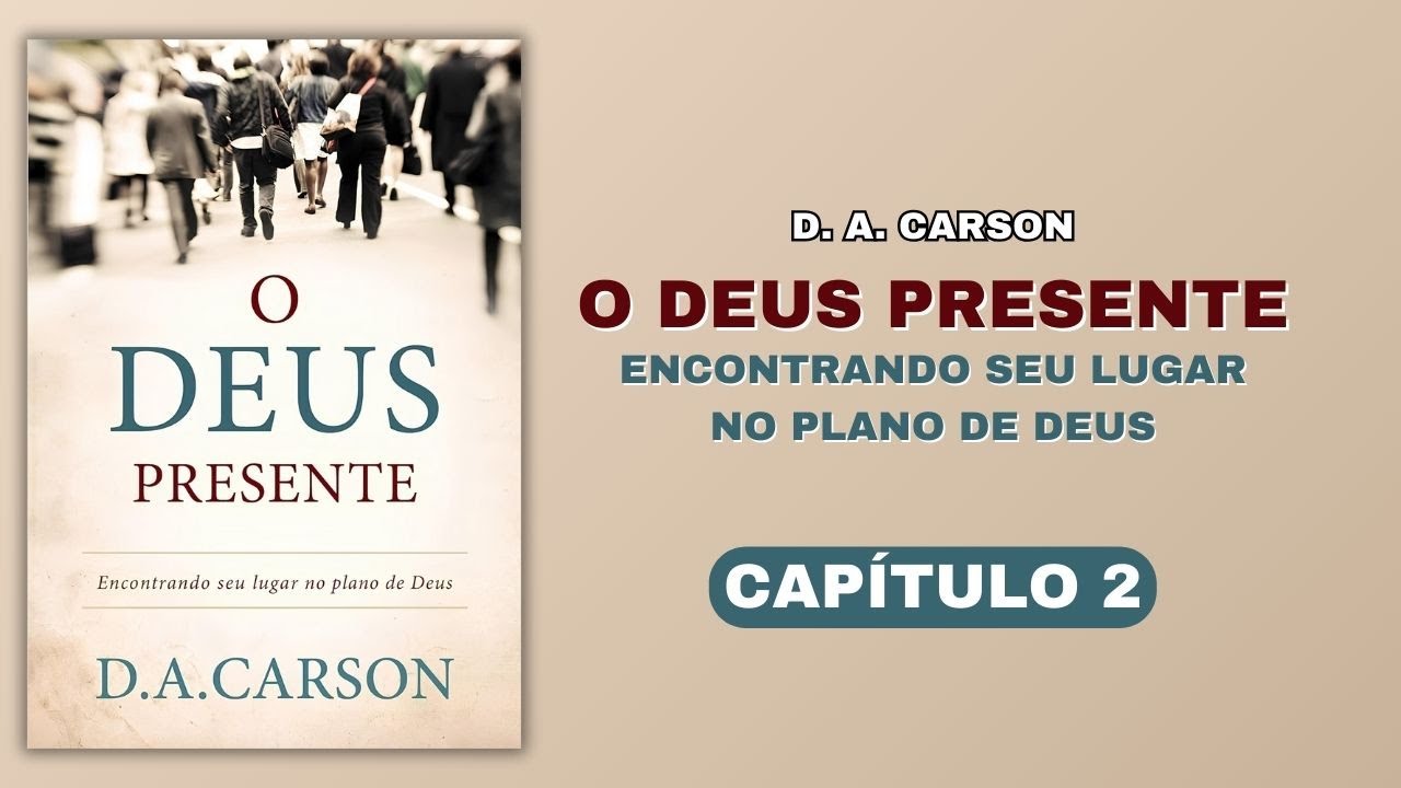 O Deus presente - D. A. Carson | Capítulo 2