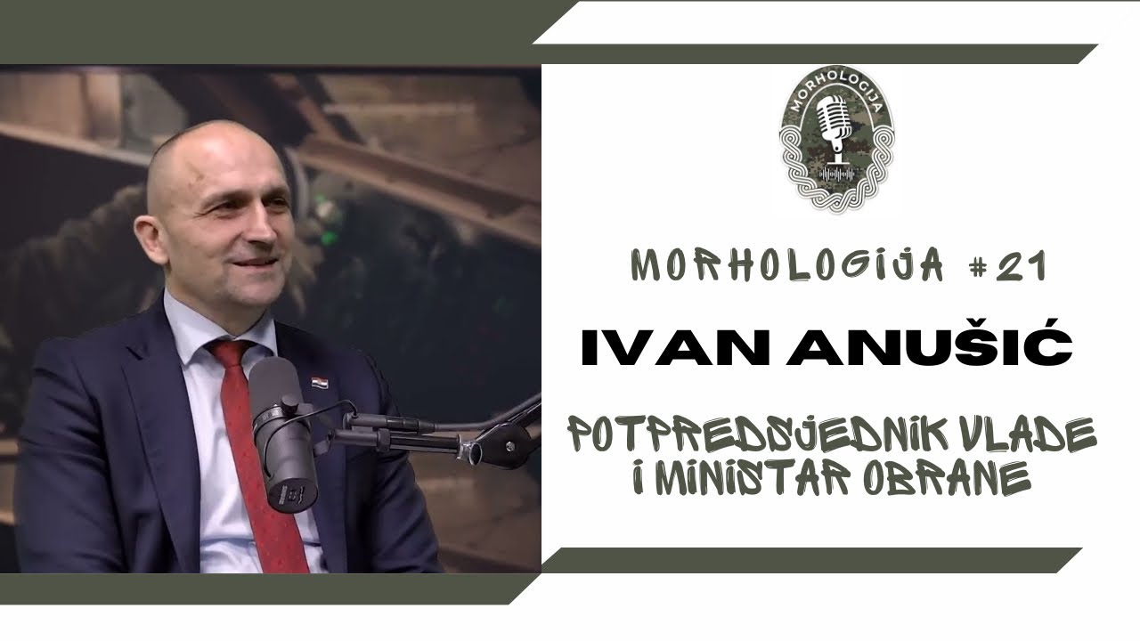 MORHOLOGIJA #21 | Ivan Anušić - potpredsjednik Vlade i ministar obrane RH 