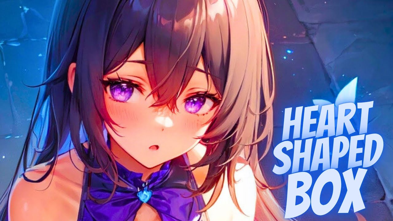 Nightcore - Heart Shaped Box