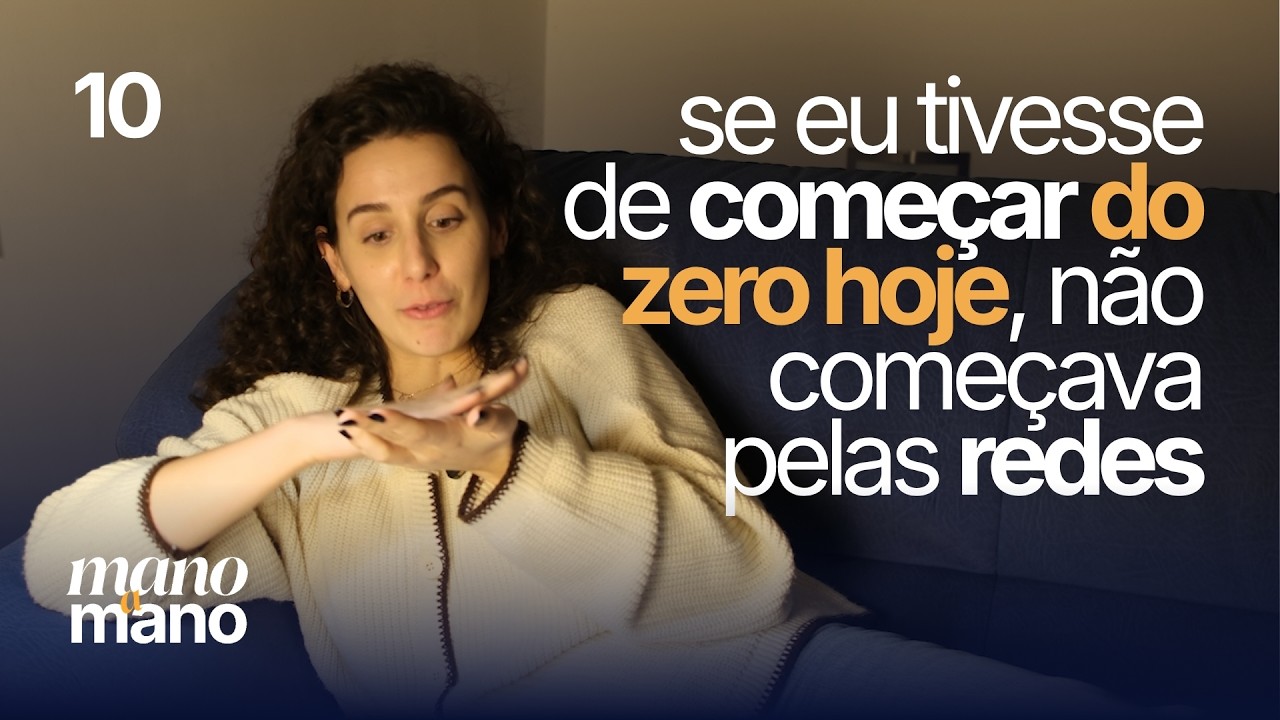 Se eu tivesse de começar do zero hoje, não começava pelas redes | ep. 10 - mano a mano