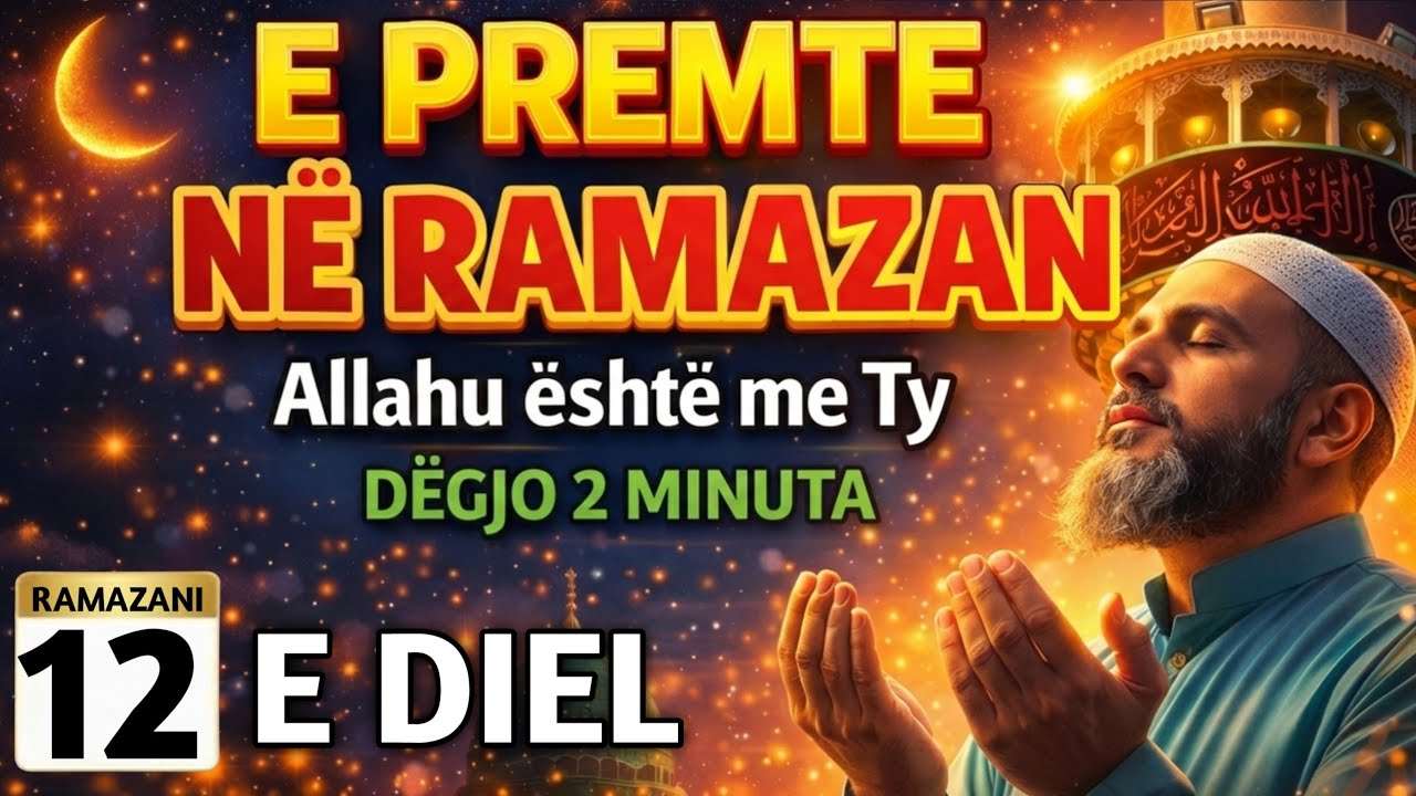 🤲E Premte në 12 Ramazan | Allahu është me Ty – Lutje për Shërim dhe Qetësi, Dëgjo 2 Minuta