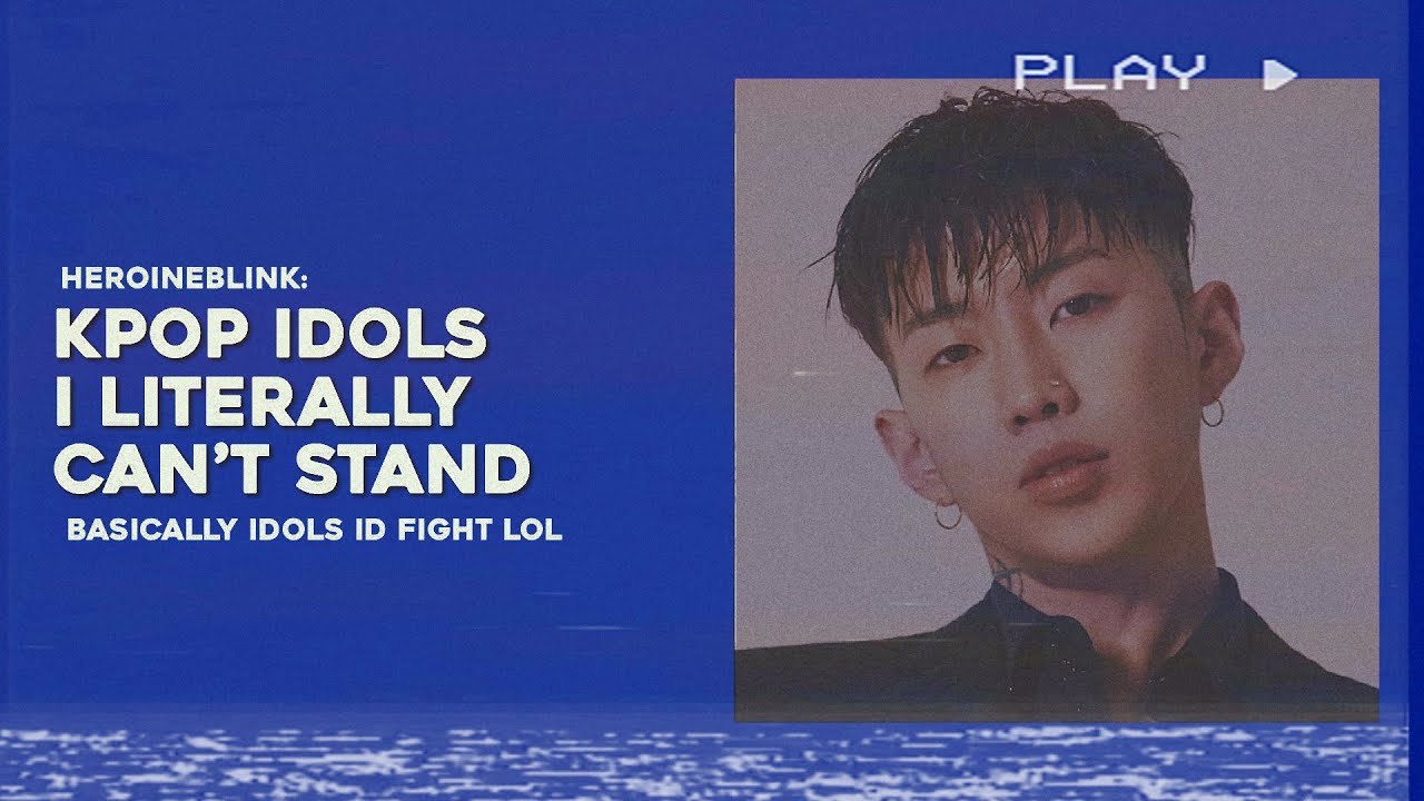 kpop idols i literally can’t stand