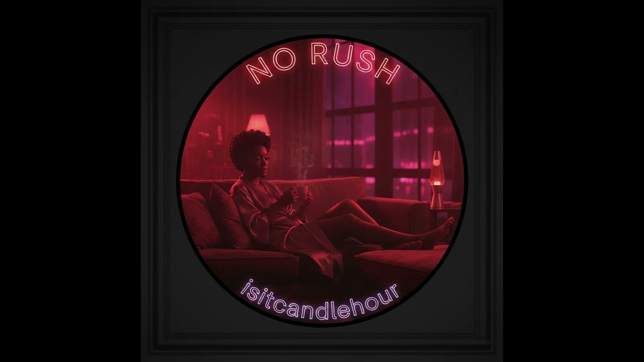 No Rush ☕ Isitcandlehour (Official Audio) | Slow & Soulful R&B 2026