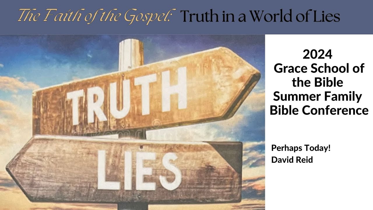 Perhaps Today! — David Reid | 2024 Grace School of the Bible Family Conference