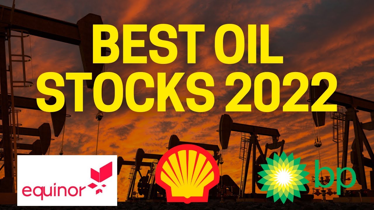 Best Oil Stocks 2022 | Oil Stocks To Buy Now 2022 | BP Stock, Shell Stock, Equinor Stock