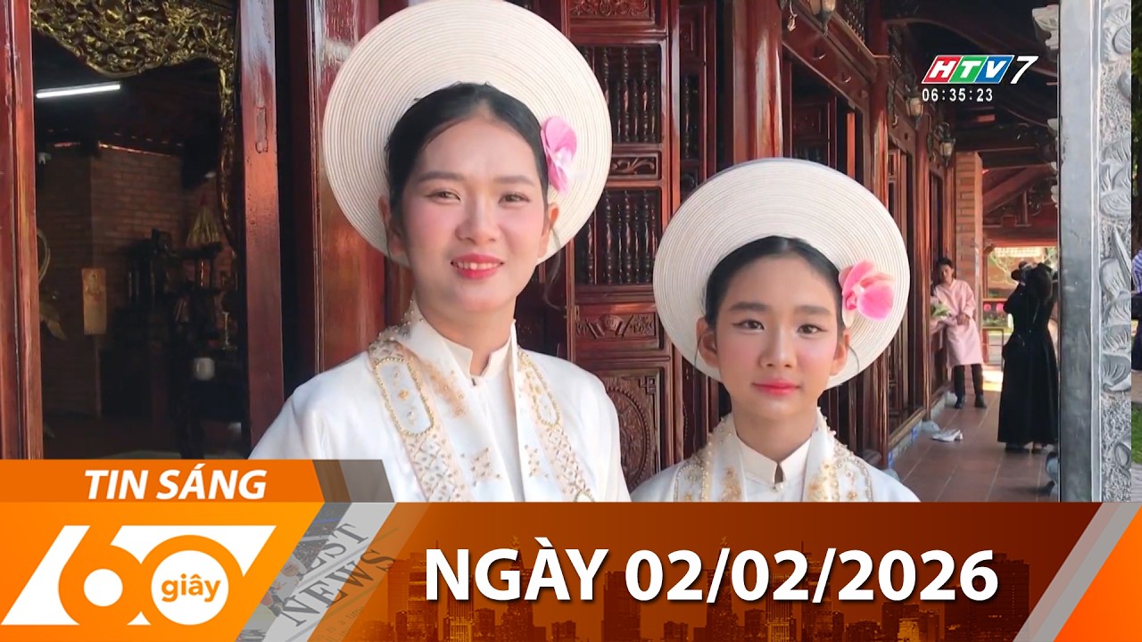 60 Giây Sáng - Ngày 02/02/2026 - HTV Tin Tức Thời sự Mới Nhất 2026