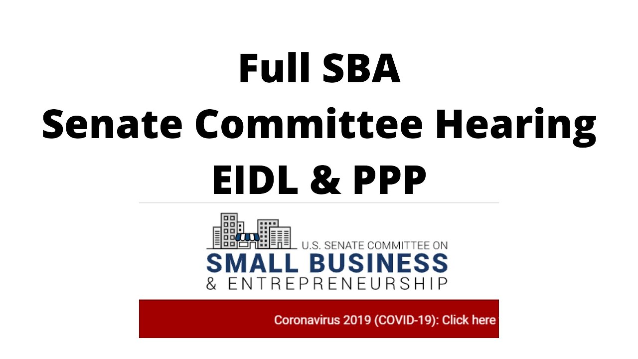Full Senate Hearing 10k EDIL Grant and PPP Loan with SBA - senate small business committee