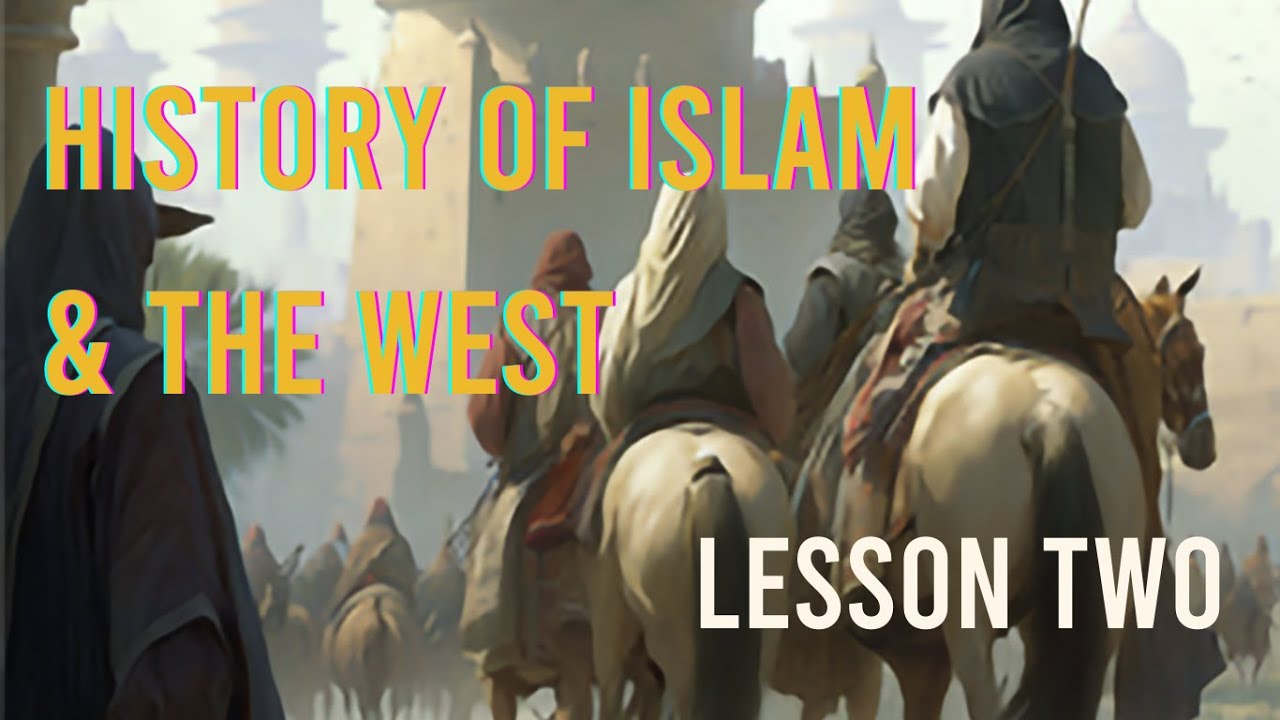 History of Islam & the West Lesson 2 -The Rashidun Caliphs Abu Bakr & Umar