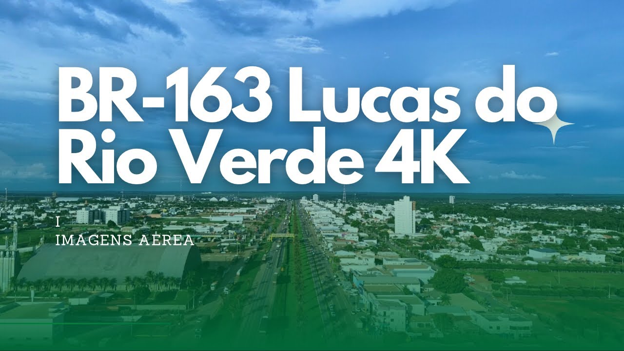 Lucas do Rio Verde Mato Grosso 2024 | BR-163 vídeo 4k Capital da Agroindústria