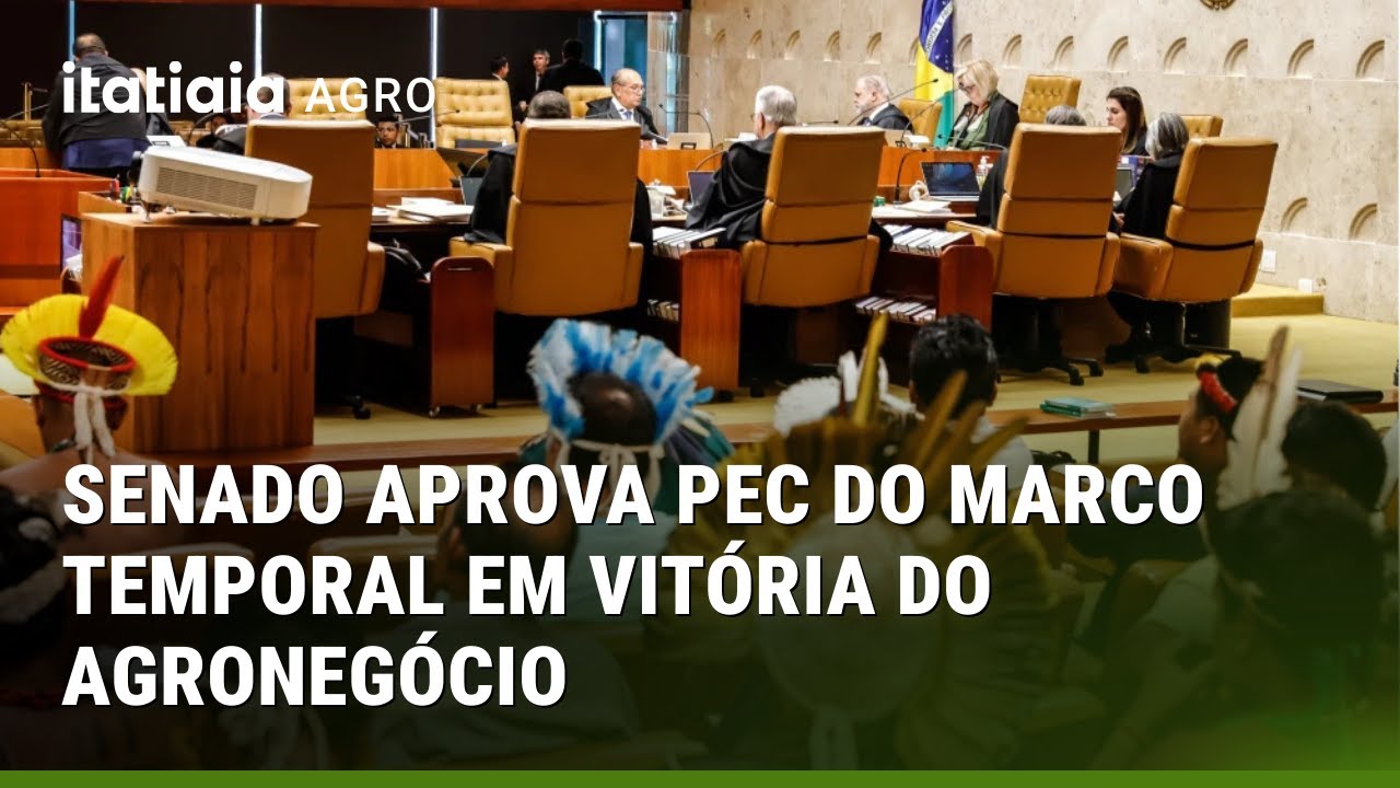 SENADO APROVA PEC DO MARCO TEMPORAL E RESTRINGE DEMARCAÇÃO DE TERRAS INDÍGENAS