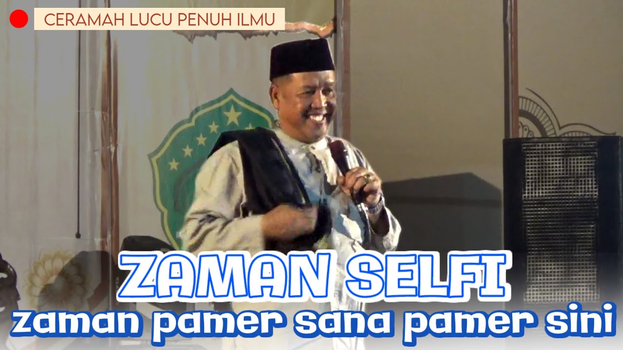 PENGAJIAN LUCU KH LUKMAN SYAFII ‼️ ZAMAN SELFI, ZAMAN PAMER SANA PAMER SINI