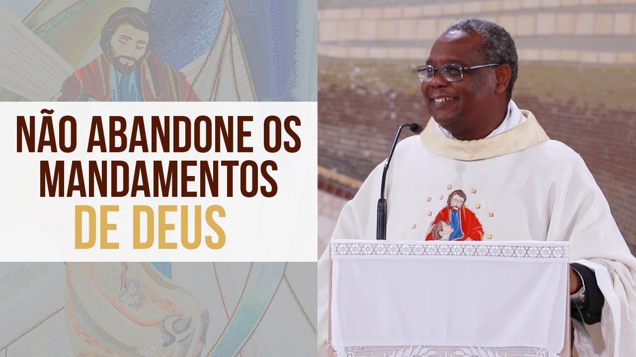 Não abandone os Mandamentos de Deus - Padre José Augusto (11/02/2020)