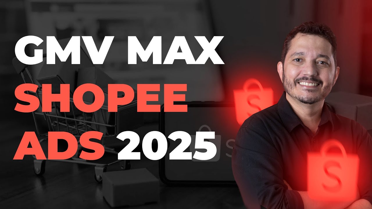 GMV MAX na Shopee: Guia DEFINITIVO e Prático para Criar e Otimizar Campanhas de Ads na Shopee