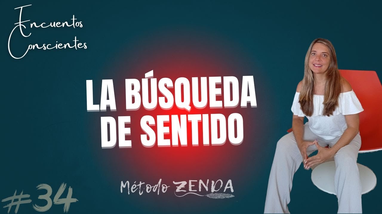 La Búsqueda de Sentido🌿 ENCUENTROS CONSCIENTES | Ep 34