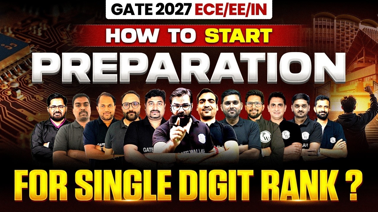 GATE 2027 ECE, EE, IN Preparation | How to Start GATE 2027 Preparation for Single Digit Rank