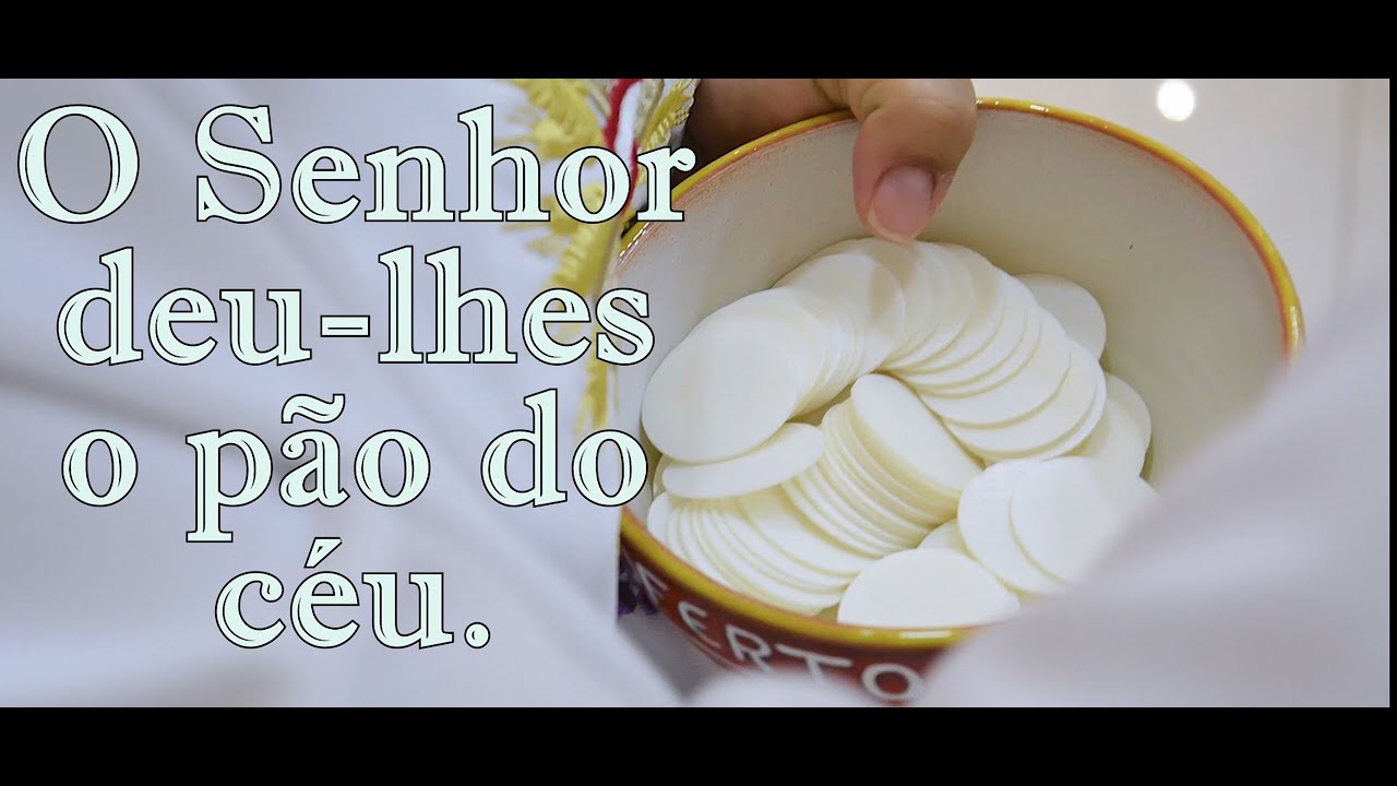 O Senhor deu-lhes o pão do céu. Salmo 77 / M. Luís