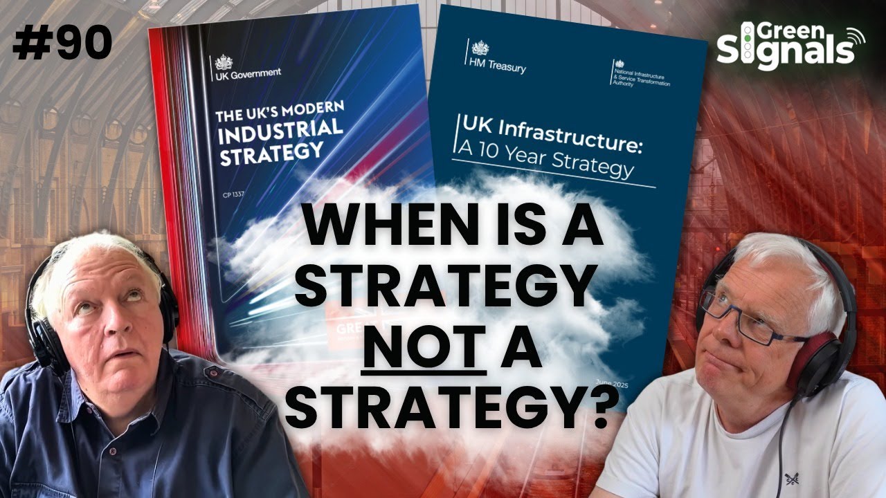 Are the Industrial Strategy & Infrastructure Strategy actually strategies? What about rail? | Ep 90