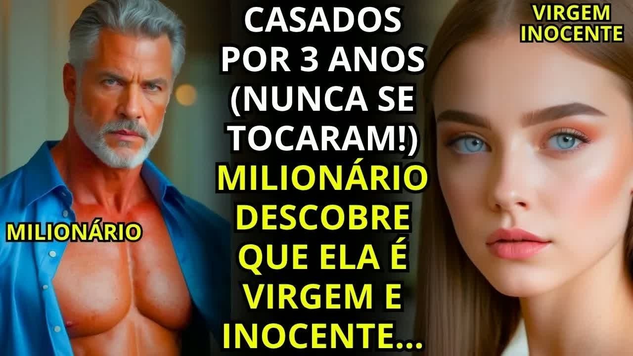 CASADOS POR 3 ANOS (NUNCA SE TOCARAM!) - MILIONÁRIO DESCOBRE QUE ELA É VIRGEM E INOCENTE...