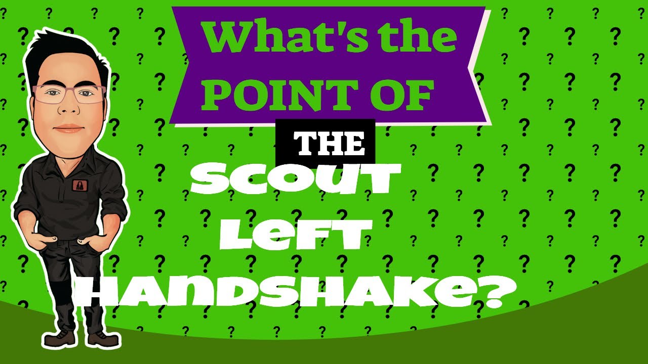 Why do Scouts shake hands with their Left Hand?