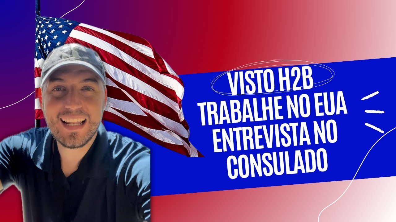 Entrevista no consulado | Visto de trabalho H2B