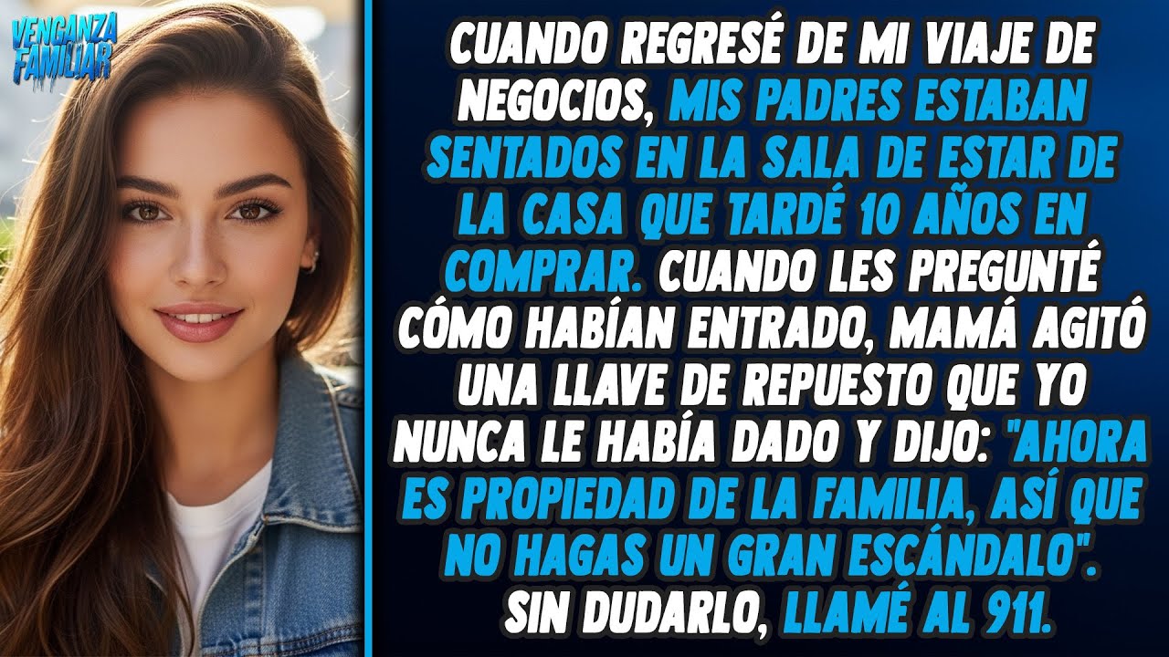 Llegué del trabajo y mis padres habían entrado a mi casa soñada con copias de las llaves.