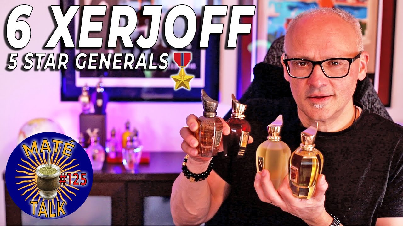 6 XERJOFF MUST HAVE - 5 STAR GENERALS - MATÉ TALK #125