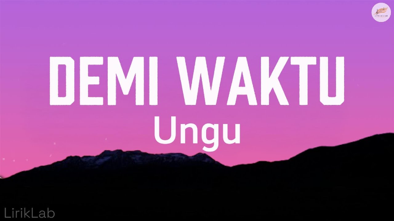 Ungu - Demi Waktu ( LIRIK )