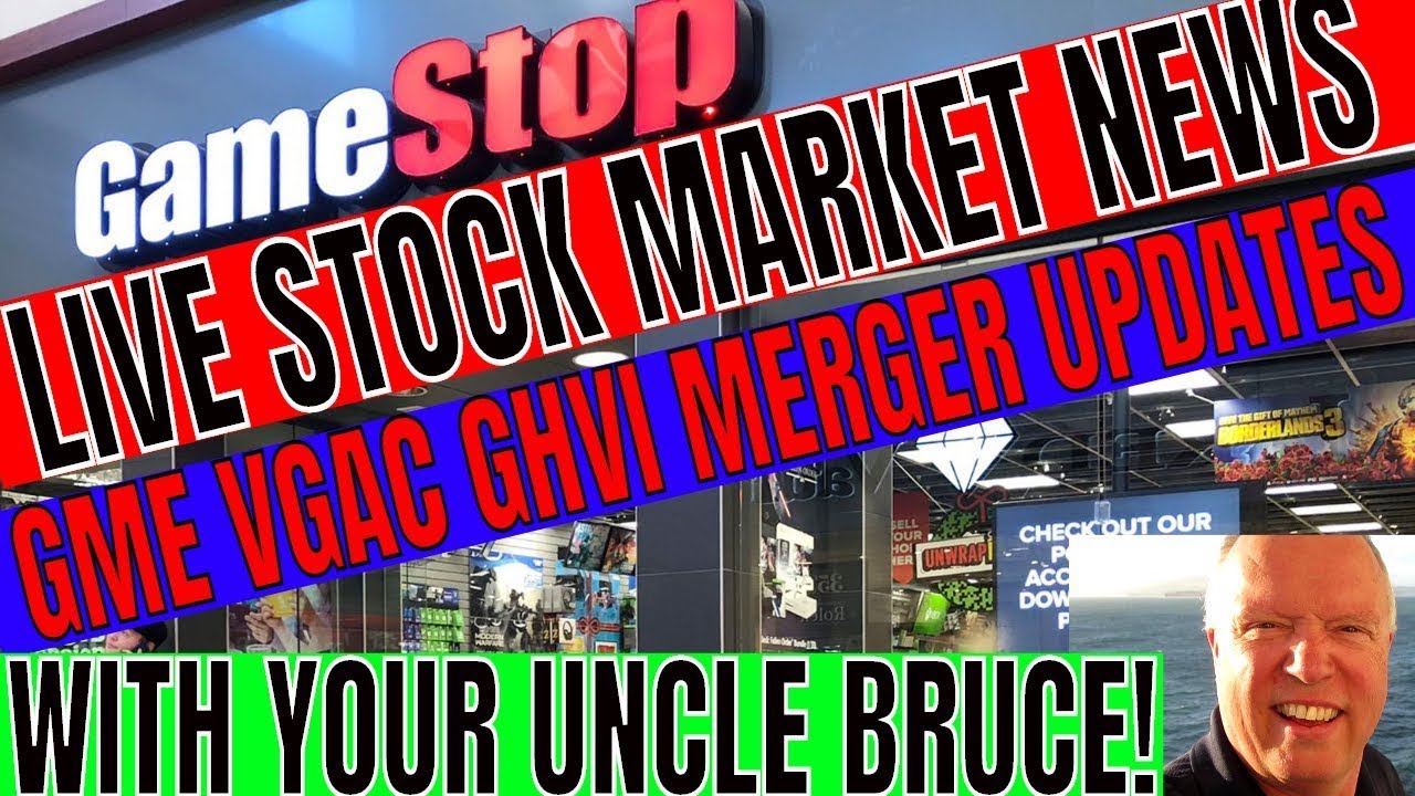 Live Stock Market News and Updates with Your Uncle Bruce! GME VGAC Mergers and Acquisitions