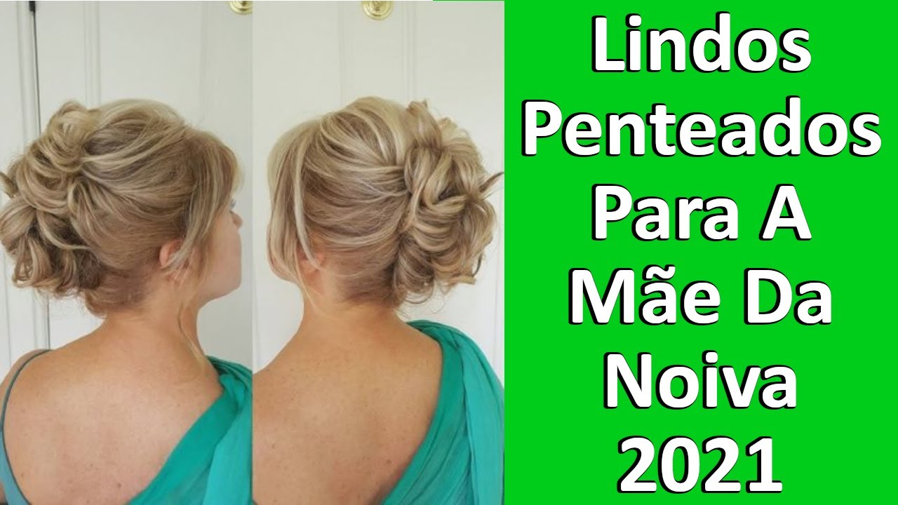 30 Lindos Penteados Para A Mãe Da Noiva 2021