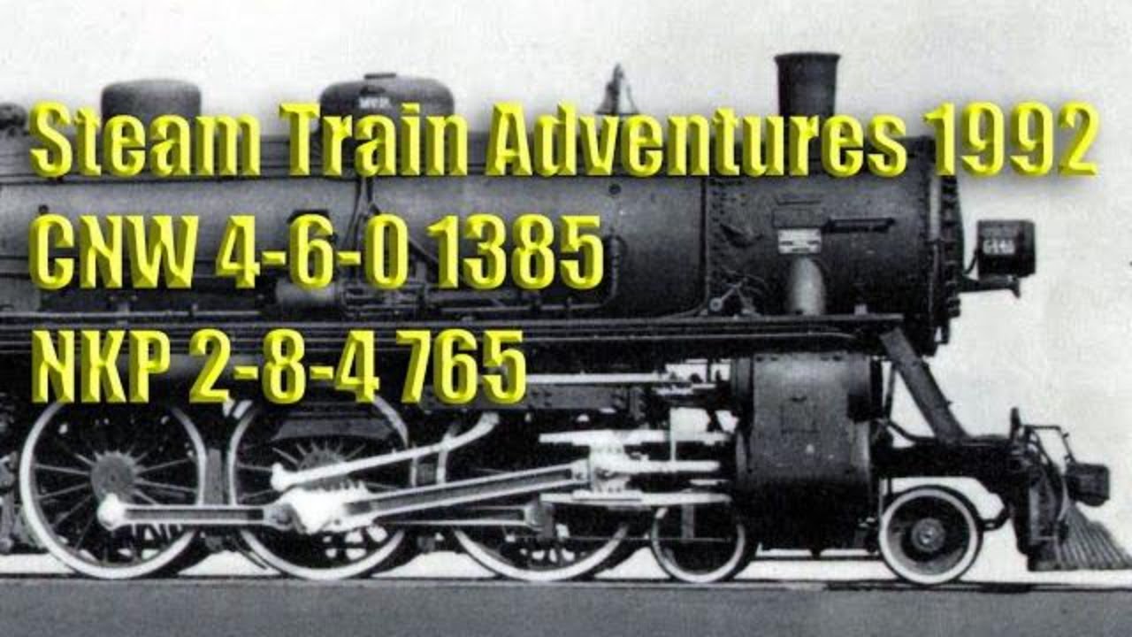 Steam Train Adventures 1992, CNW 4-6-0 1385, NKP 2-8-4 765