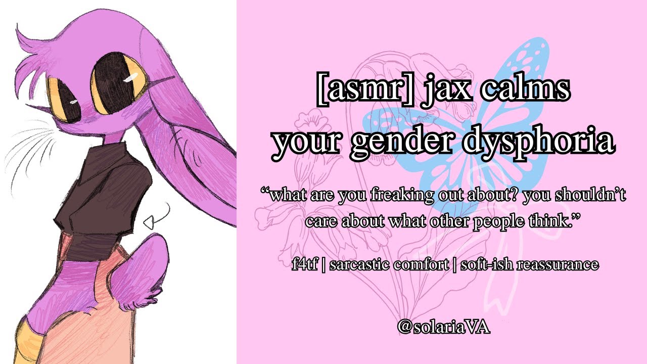 [ASMR] Jax Calms Your Gender Dysphoria [Amazing Digital Circus] [Jax x Listener] [F4TF]