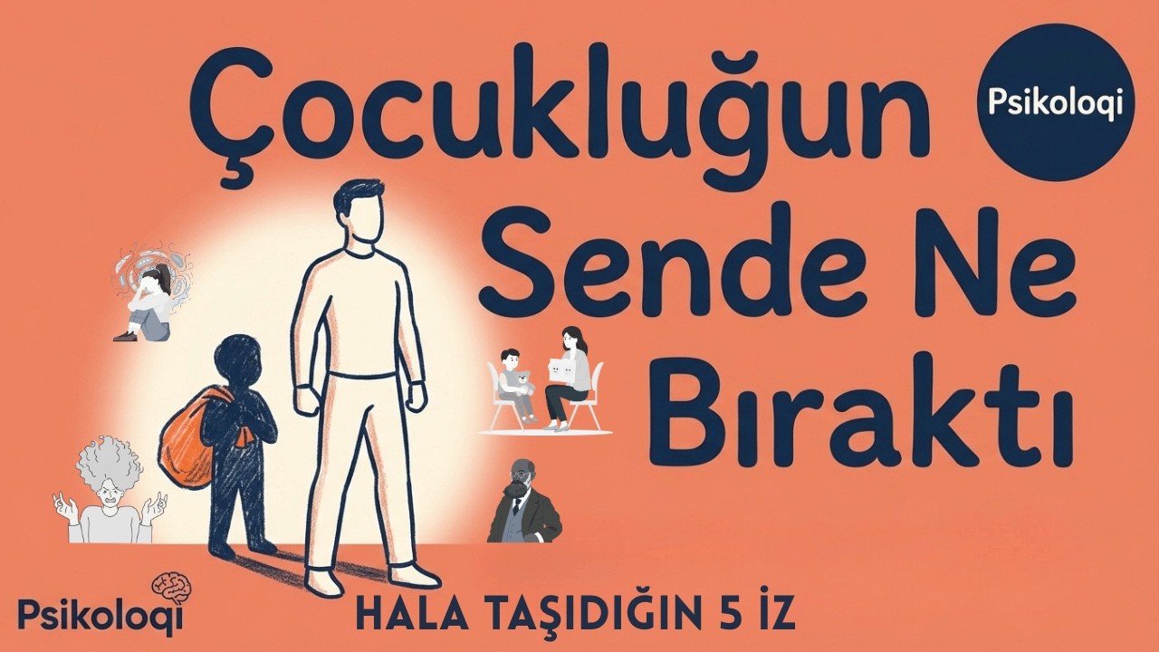 Çocukluğun Sende Bıraktığı 5 İz — Ve Hâlâ Taşıyorsun