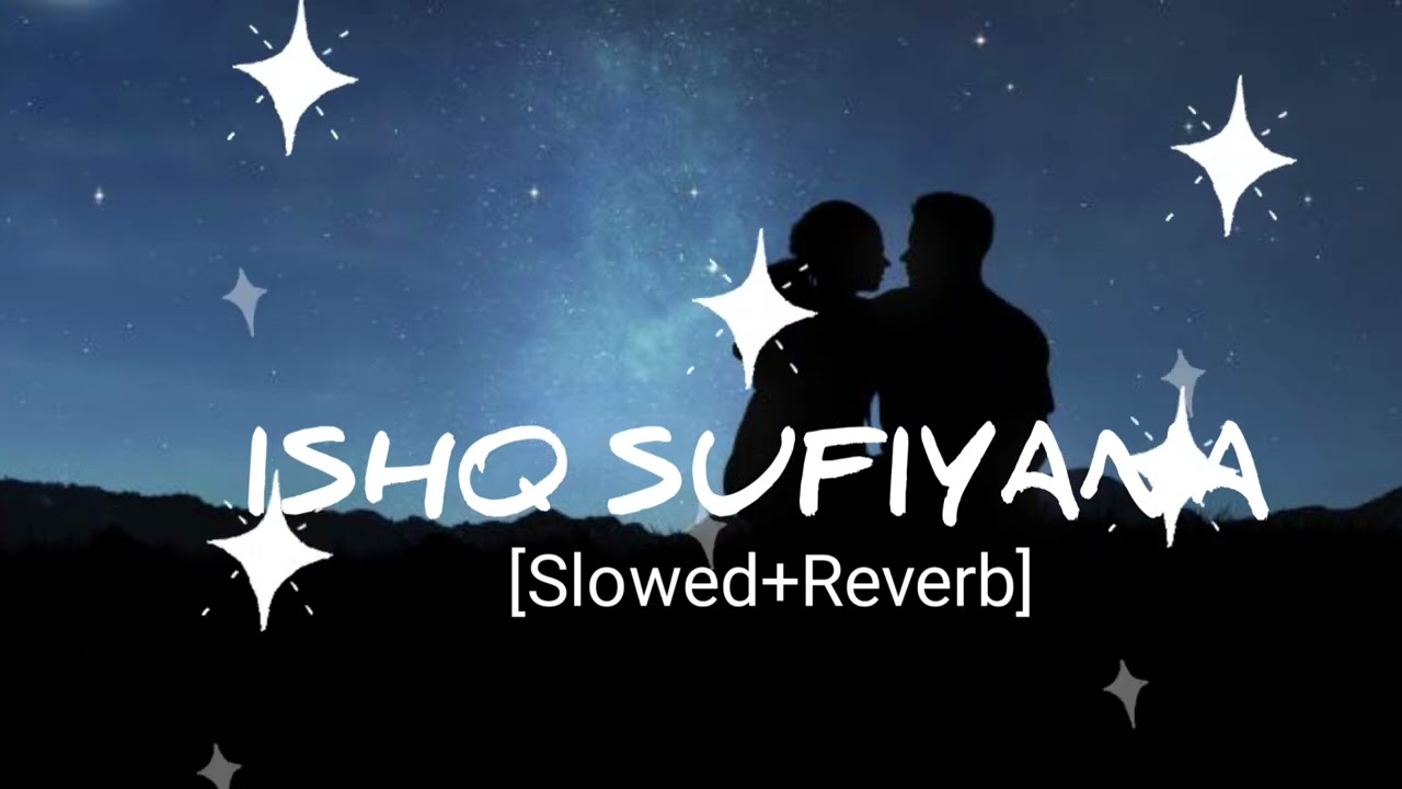 Ishq Sufiyana (Slowed + Reverb) | Kamal Khan | The Dirty Picture | MIDNIGHT LOFI BEATS 