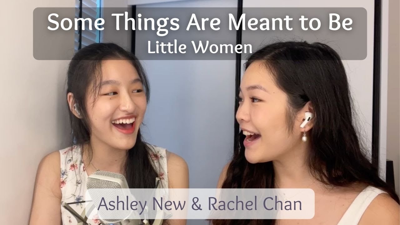 Some Things Are Meant to Be (Little Women) - Rachel Chan & Ashley New