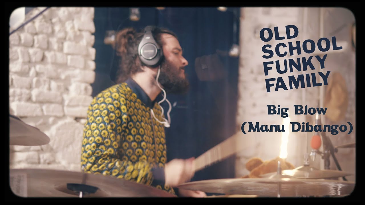OLD SCHOOL FUNKY FAMILY - Big Blow (Manu Dibango Cover)