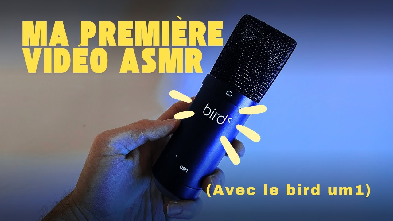 Ma première vidéo ASMR (avec le micro Bird UM1)