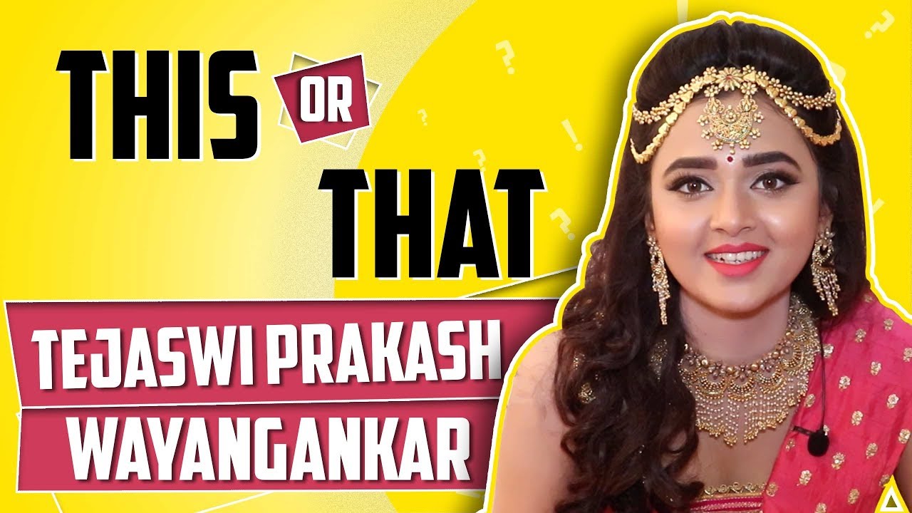 This Or That With Tejaswi Prakash Wayangankar | Exclusive