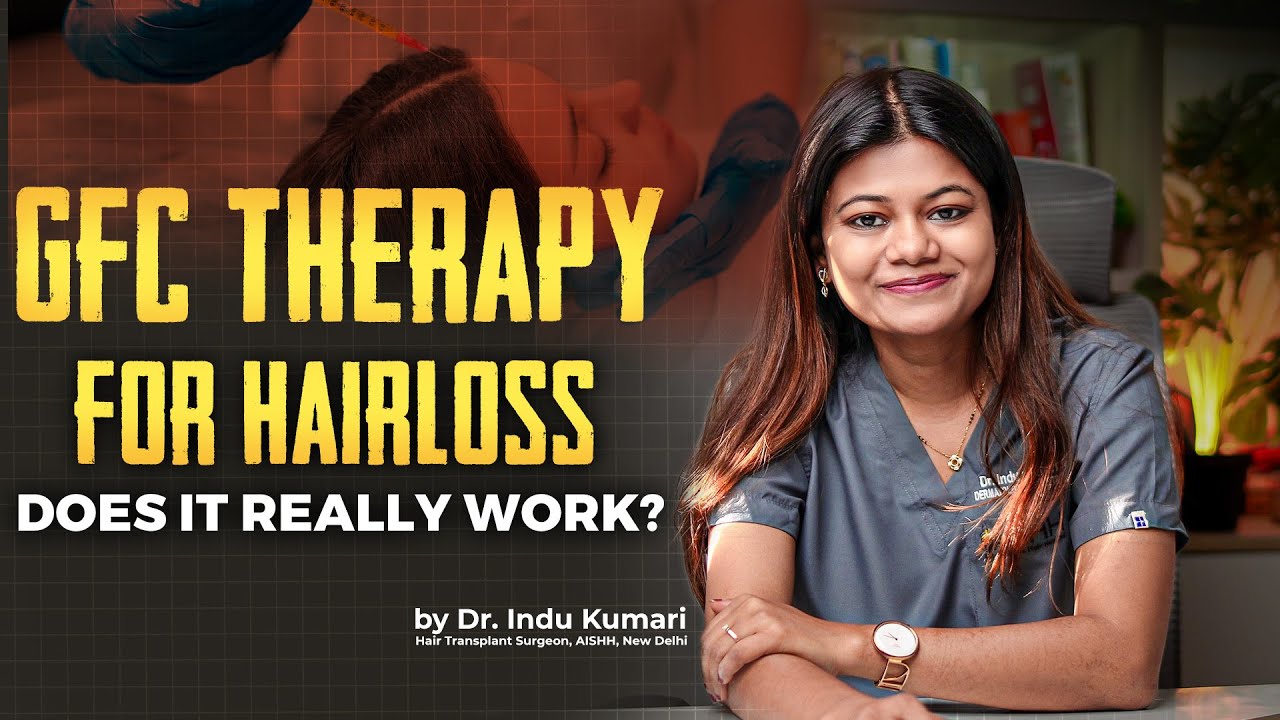GFC Treatment for Hair Regrowth | Process and Cost | Growth Factor Concentrate | For Hair loss.