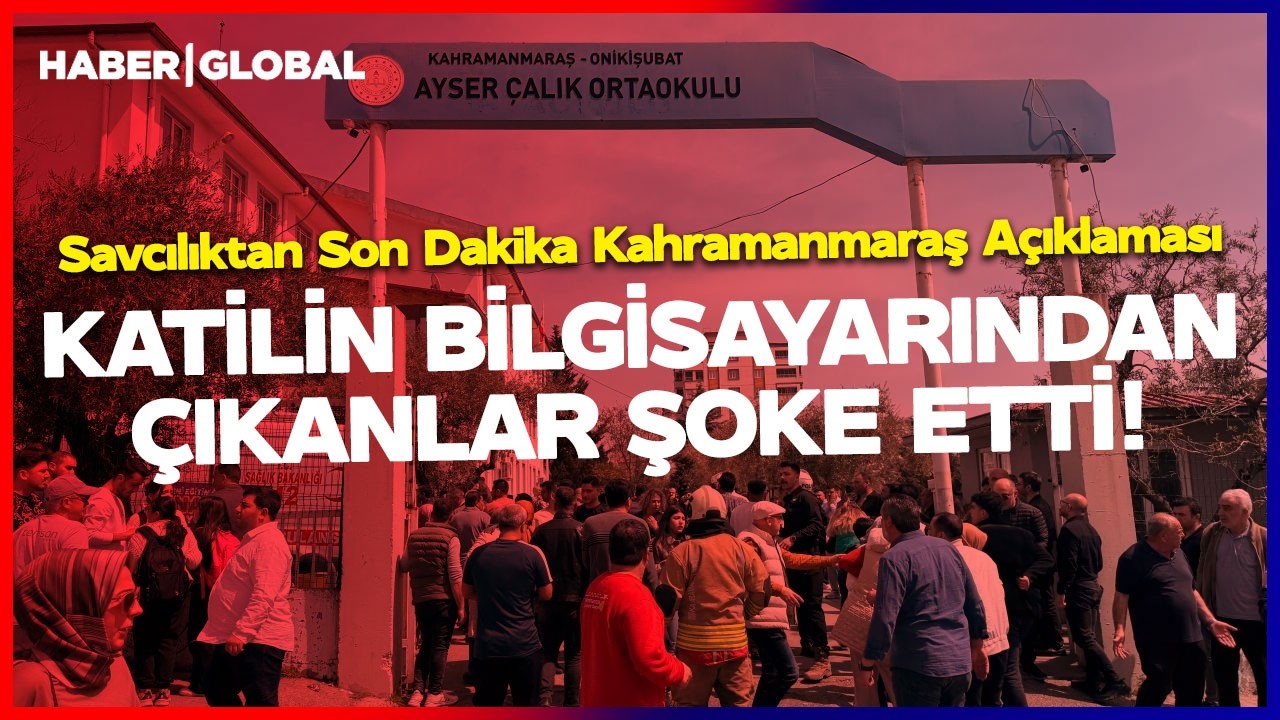 KATİLİN BİLGİSAYARINDAN &Ccedil;IKANLAR ŞOK ETTİ! Savcılıktan Son Dakika Kahramanmaraş A&ccedil;ıklaması