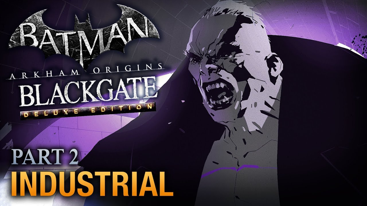 Batman: Arkham Origins Blackgate Walkthrough - Part 2 - Industrial [Deluxe Edition]