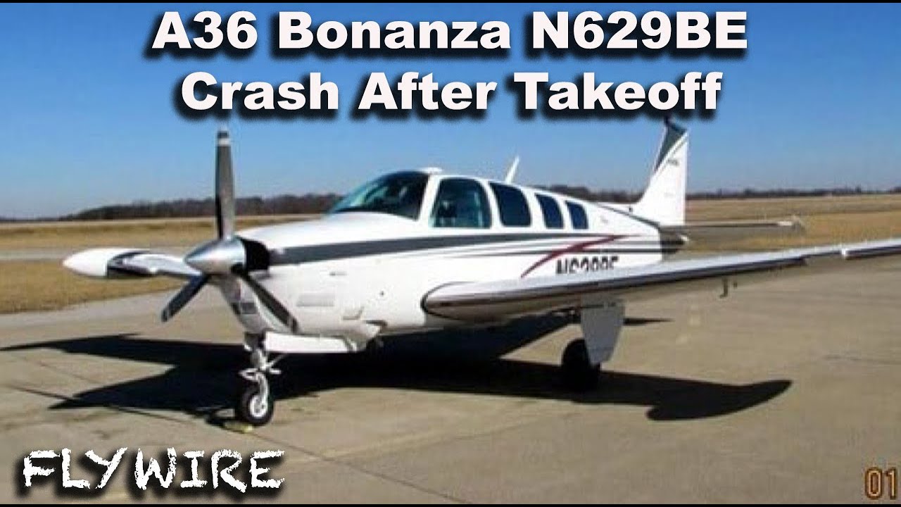 A36 Bonanza N629BE Crash After Takeoff