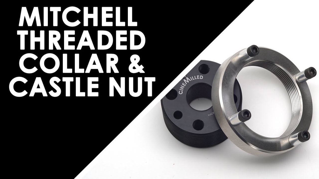 CineMilled Mitchell Threaded Collar & Castle Nut