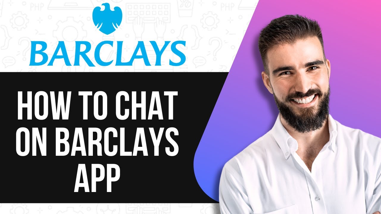 HOW TO CHAT ON BARCLAYS APP 2025!