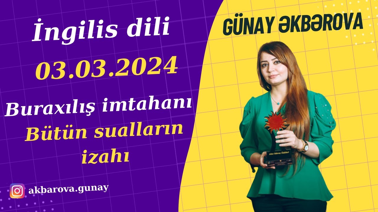 3 mart 2024 Buraxılış imtahanı suallarının izahı. İngilis dili Günay Əkbərova
